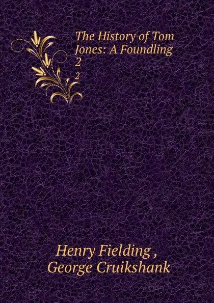 Обложка книги The History of Tom Jones: A Foundling. 2, Henry Fielding