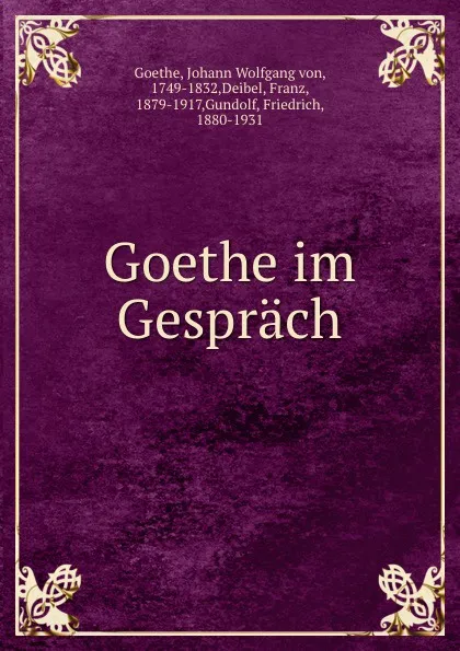 Обложка книги Goethe im Gesprach, Johann Wolfgang von Goethe