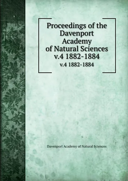 Обложка книги Proceedings of the Davenport Academy of Natural Sciences. v.4 1882-1884, Davenport Academy of Natural Sciences