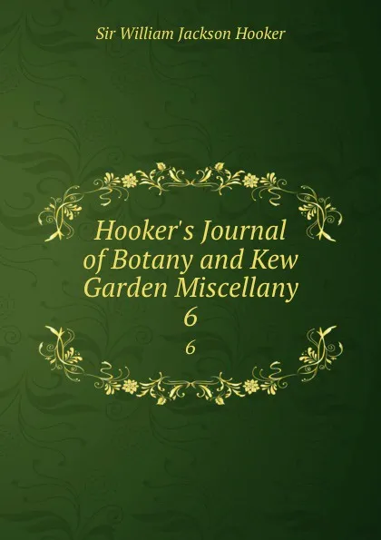 Обложка книги Hooker.s Journal of Botany and Kew Garden Miscellany. 6, William Jackson Hooker