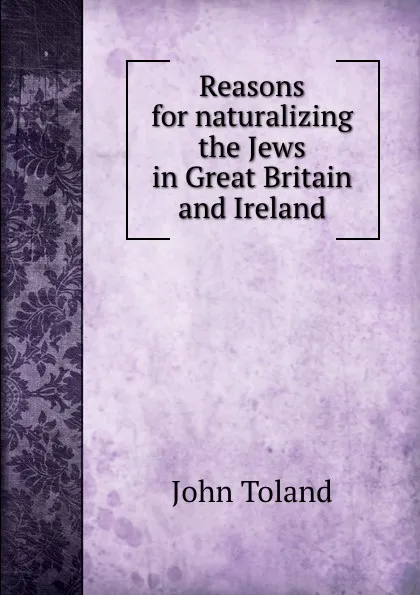 Обложка книги Reasons for naturalizing the Jews in Great Britain and Ireland, John Toland