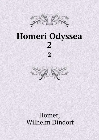 Обложка книги Homeri Odyssea. 2, Wilhelm Dindorf Homer