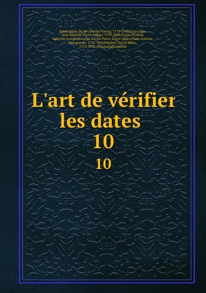 Обложка книги L.art de verifier les dates . 10, Nicolas Viton Saint-Allais