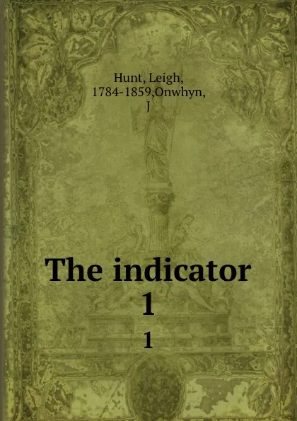 Обложка книги The indicator. 1, Leigh Hunt