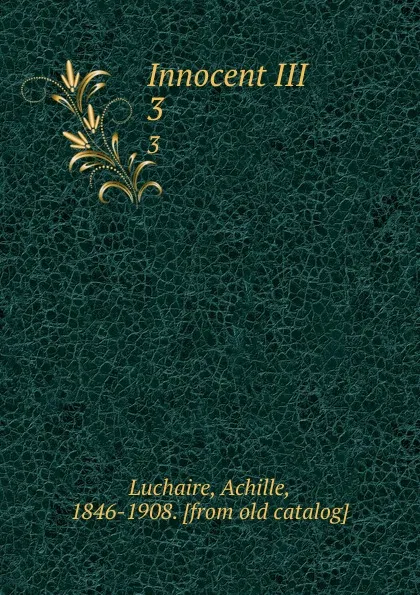 Обложка книги Innocent III . 3, Achille Luchaire