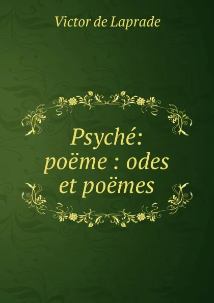 Обложка книги Psyche: poeme : odes et poemes, Victor de Laprade