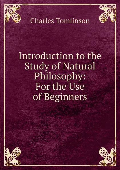 Обложка книги Introduction to the Study of Natural Philosophy: For the Use of Beginners, Charles Tomlinson