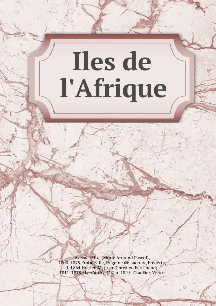 Обложка книги Iles de l.Afrique, Marie Armand Pascal Avezac