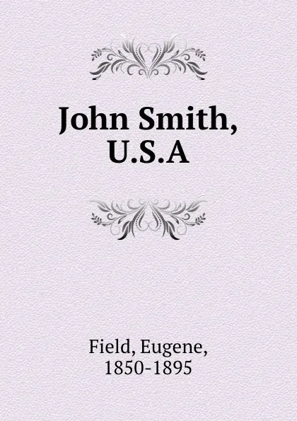 Обложка книги John Smith, U.S.A., Eugene Field