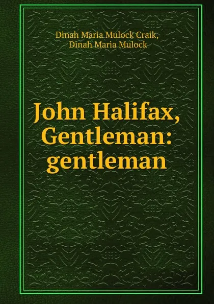 Обложка книги John Halifax, Gentleman: gentleman, Dinah Maria Mulock Craik