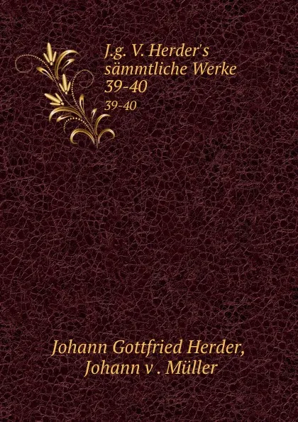 Обложка книги J.g. V. Herder.s sammtliche Werke. 39-40, Johann Gottfried Herder