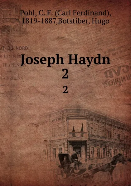 Обложка книги Joseph Haydn. 2, Carl Ferdinand Pohl