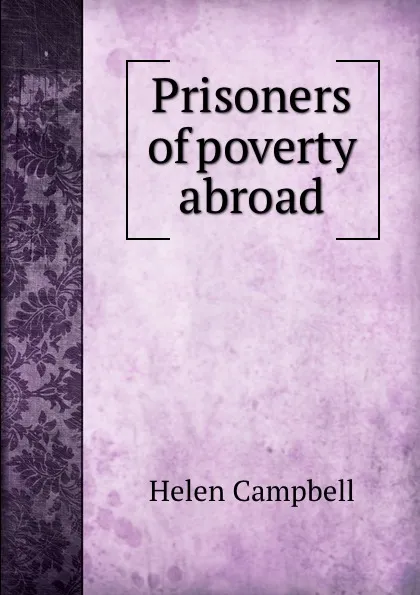 Обложка книги Prisoners of poverty abroad, Helen Campbell