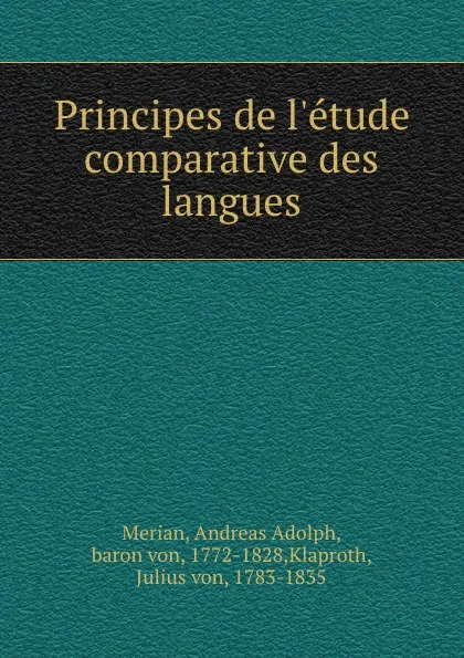 Обложка книги Principes de l.etude comparative des langues, Andreas Adolph Merian