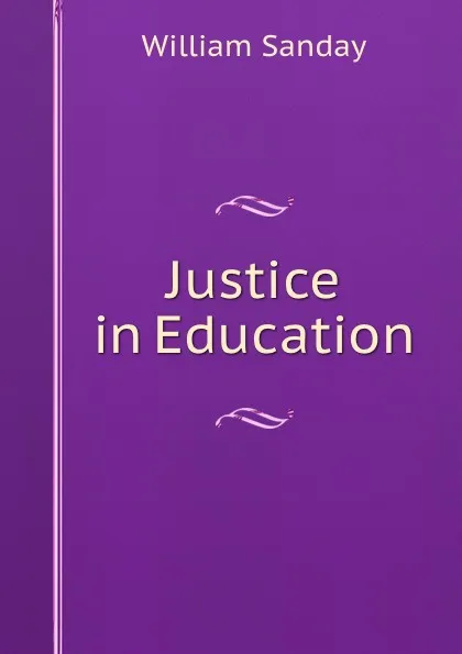 Обложка книги Justice in Education, W. Sanday