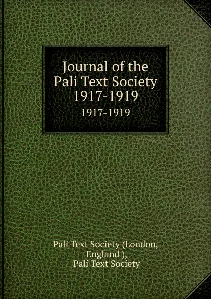 Обложка книги Journal of the Pali Text Society. 1917-1919, London