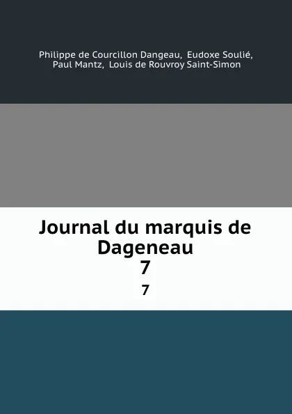 Обложка книги Journal du marquis de Dageneau. 7, Philippe de Courcillon Dangeau