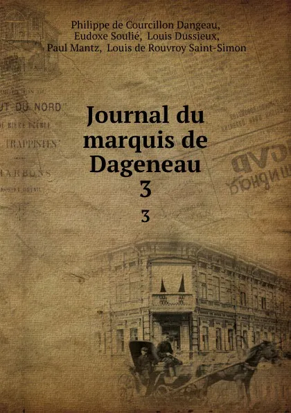 Обложка книги Journal du marquis de Dageneau. 3, Philippe de Courcillon Dangeau