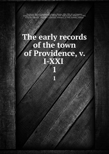 Обложка книги The early records of the town of Providence, v. I-XXI . 1, Providence. Record Commissioners