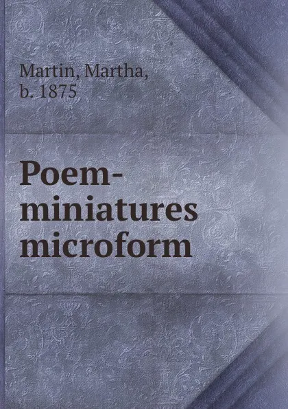 Обложка книги Poem-miniatures microform, Martha Martin