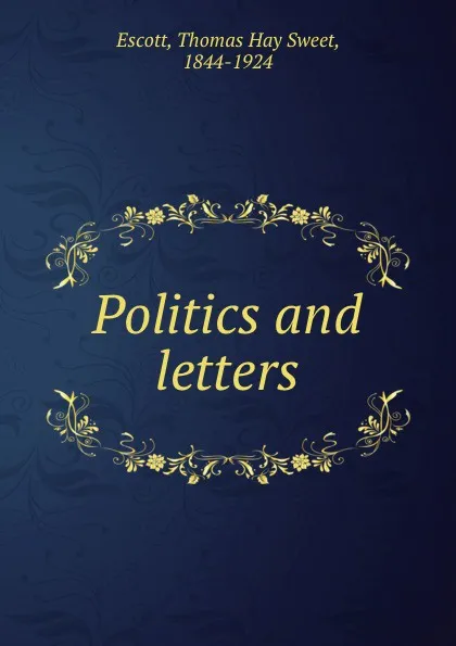 Обложка книги Politics and letters., Thomas Hay Sweet Escott