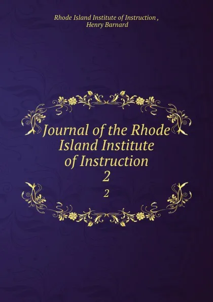 Обложка книги Journal of the Rhode Island Institute of Instruction. 2, Rhode Island Institute of Instruction