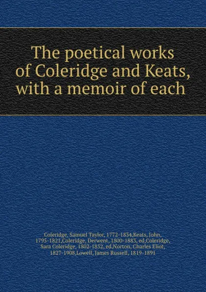 Обложка книги The poetical works of Coleridge and Keats, with a memoir of each, Samuel Taylor Coleridge