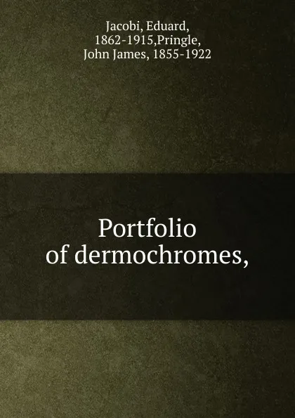 Обложка книги Portfolio of dermochromes,, Eduard Jacobi