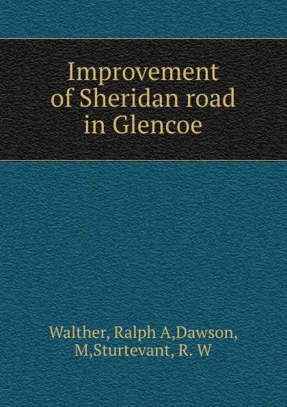 Обложка книги Improvement of Sheridan road in Glencoe, Ralph A. Walther