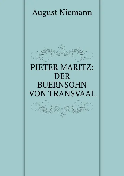 Обложка книги PIETER MARITZ: DER BUERNSOHN VON TRANSVAAL., August Niemann