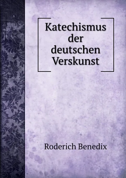 Обложка книги Katechismus der deutschen Verskunst, Roderich Benedix