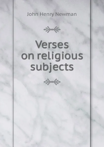 Обложка книги Verses on religious subjects, Newman John Henry