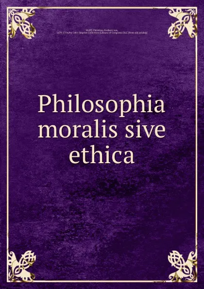 Обложка книги Philosophia moralis sive ethica, Christian Wolff