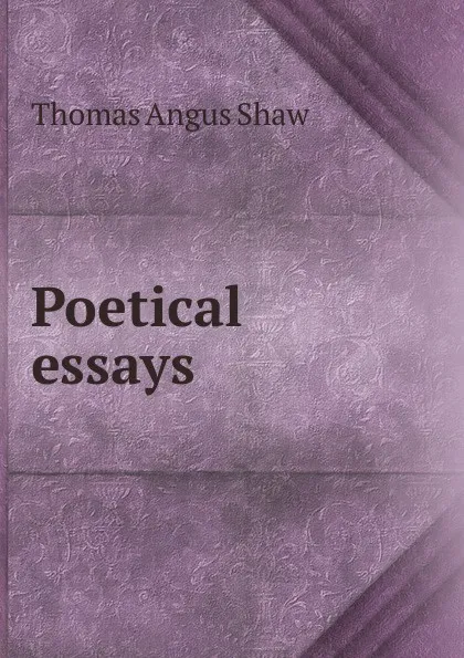 Обложка книги Poetical essays, Thomas Angus Shaw