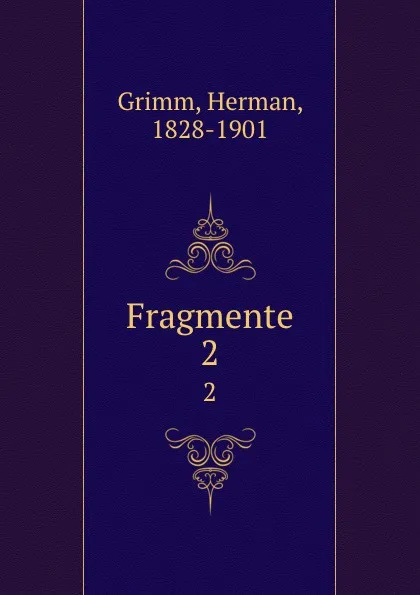 Обложка книги Fragmente. 2, Herman Grimm