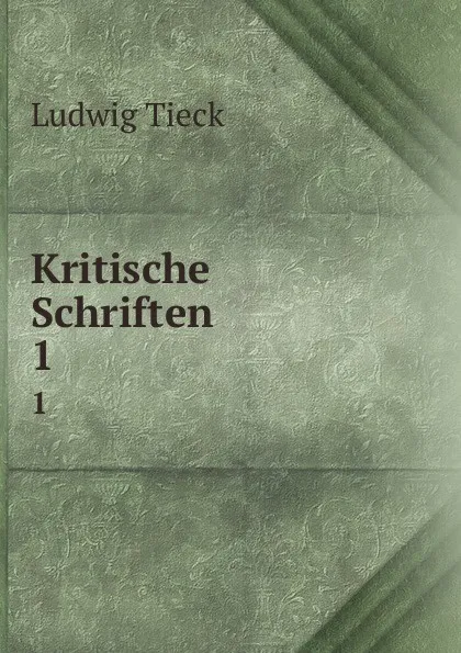 Обложка книги Kritische Schriften. 1, Ludwig Tieck