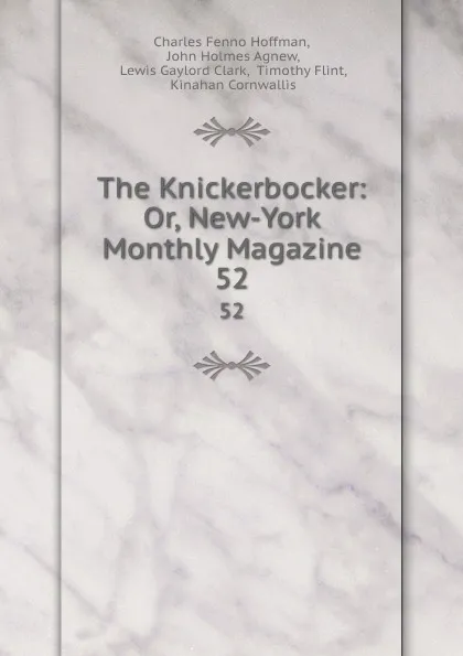 Обложка книги The Knickerbocker: Or, New-York Monthly Magazine. 52, Charles Fenno Hoffman