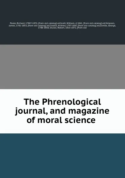 Обложка книги The Phrenological journal, and magazine of moral science, Richard Poole