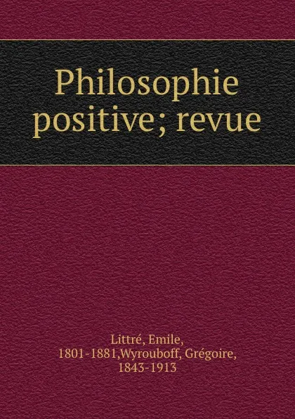 Обложка книги Philosophie positive; revue, Emile Littré