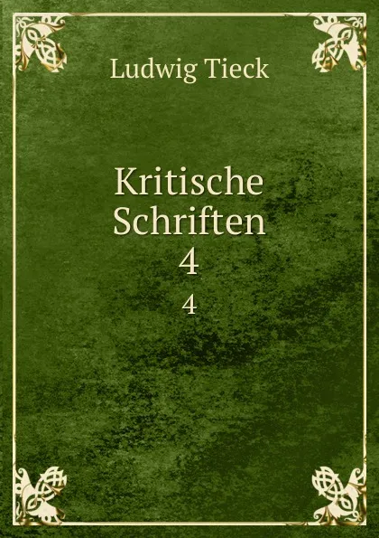 Обложка книги Kritische Schriften. 4, Ludwig Tieck