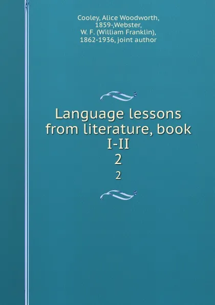 Обложка книги Language lessons from literature, book I-II. 2, Alice Woodworth Cooley