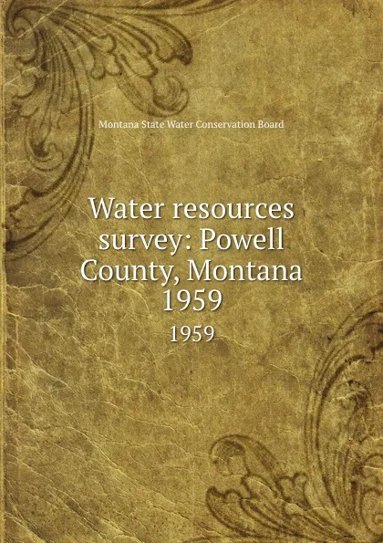 Обложка книги Water resources survey: Powell County, Montana. 1959, Montana State Water Conservation Board