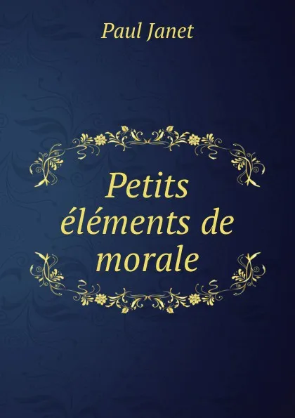 Обложка книги Petits elements de morale, Paul Janet