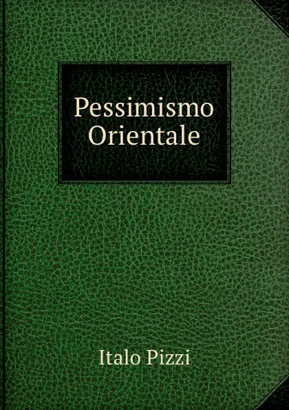 Обложка книги Pessimismo Orientale, Italo Pizzi