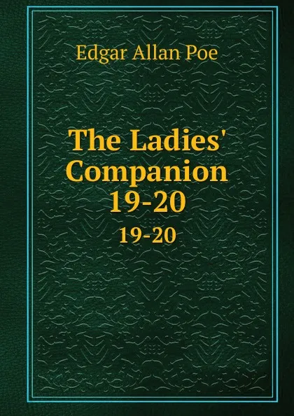 Обложка книги The Ladies. Companion. 19-20, Эдгар По