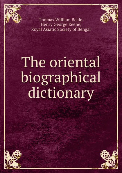 Обложка книги The oriental biographical dictionary, Thomas William Beale