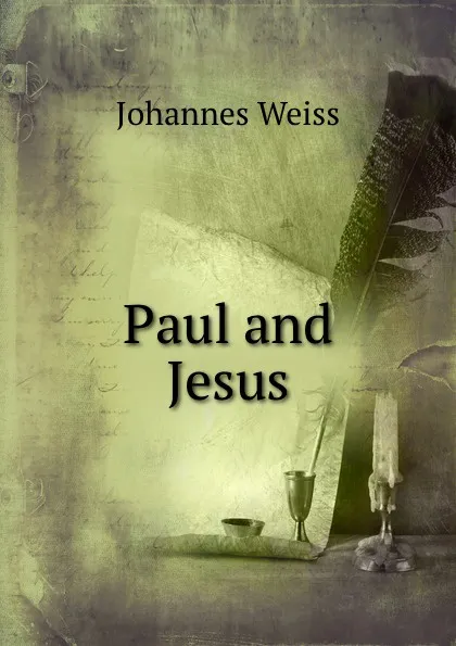 Обложка книги Paul and Jesus, Johannes Weiss