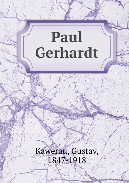 Обложка книги Paul Gerhardt, Gustav Kawerau