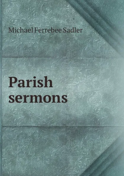 Обложка книги Parish sermons, Michael Ferrebee Sadler