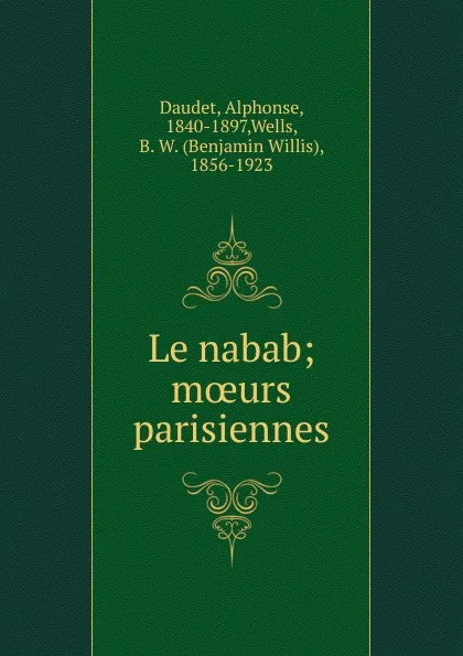 Обложка книги Le nabab; moeurs parisiennes, Alphonse Daudet